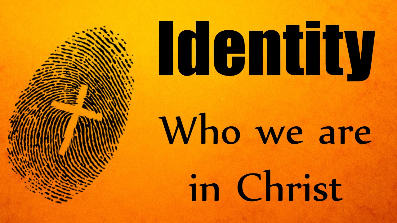 Identity: Who We Are In Christ