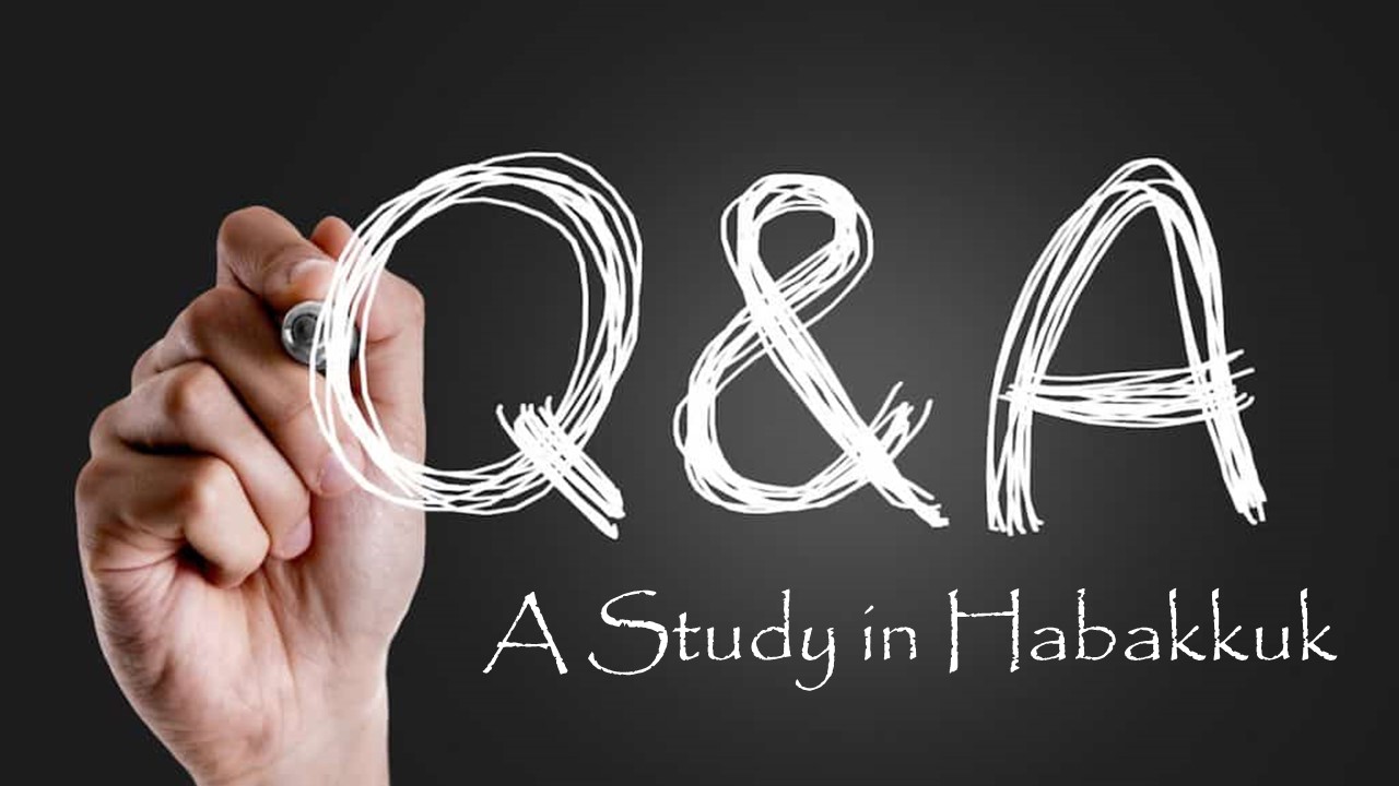 Q&A-A Study in Habakkuk